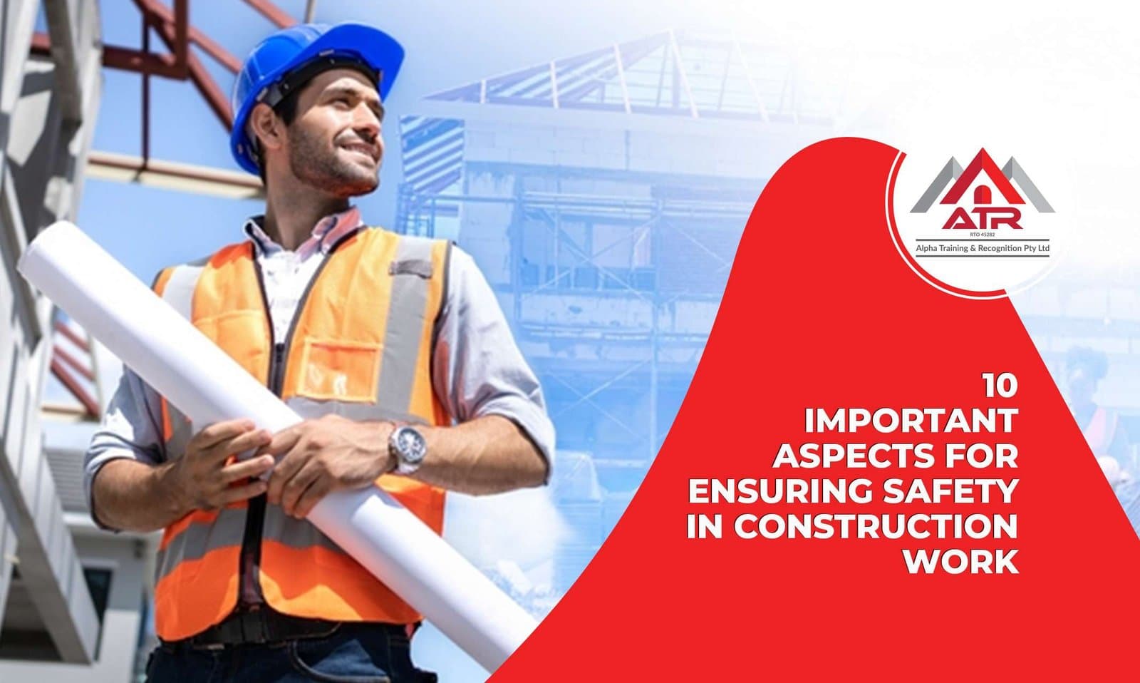 10 Important Aspects for Ensuring Safety in Construction Work