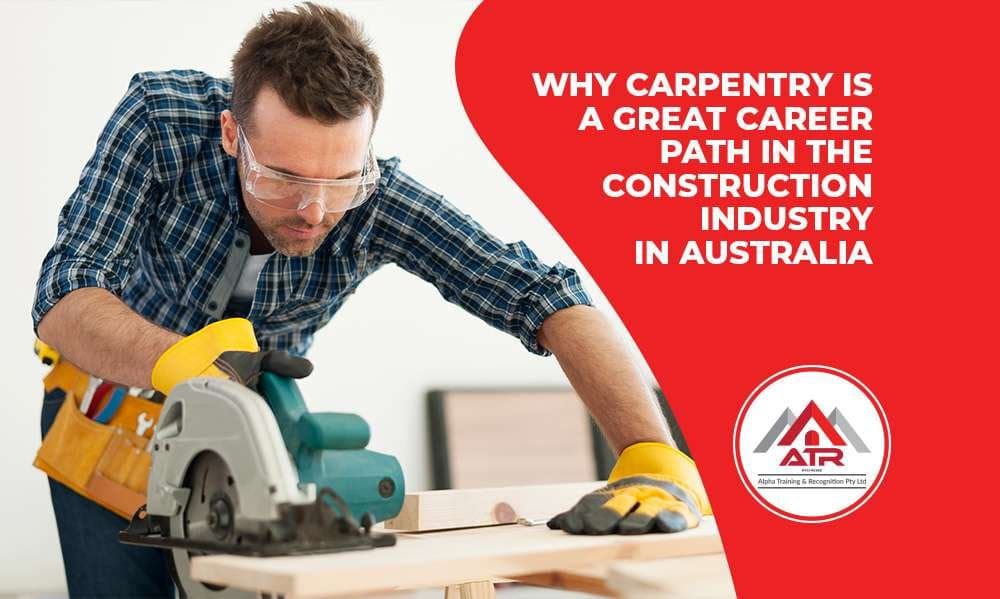 Why Carpentry is a Great Career Path in the Construction Industry in Australia