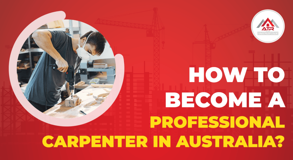 How to a Professional Carpenter in Australia? ATR Alpha