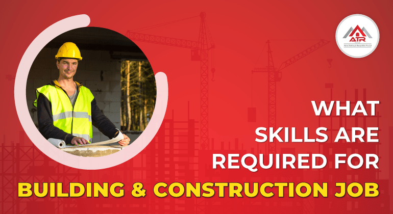 What Skills Are Required For Building And Construction Jobs 