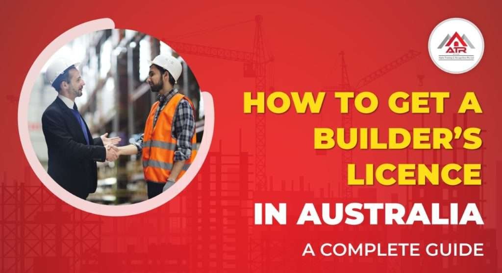 how-to-get-a-builder-s-licence-in-australia-a-complete-guide