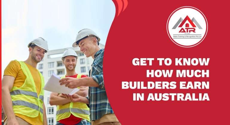 Get to Know How Much Builders Earn in Australia