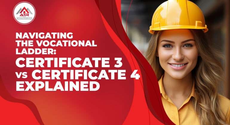 Navigating the Vocational Ladder Certificate 3 vs Certificate 4 Explained