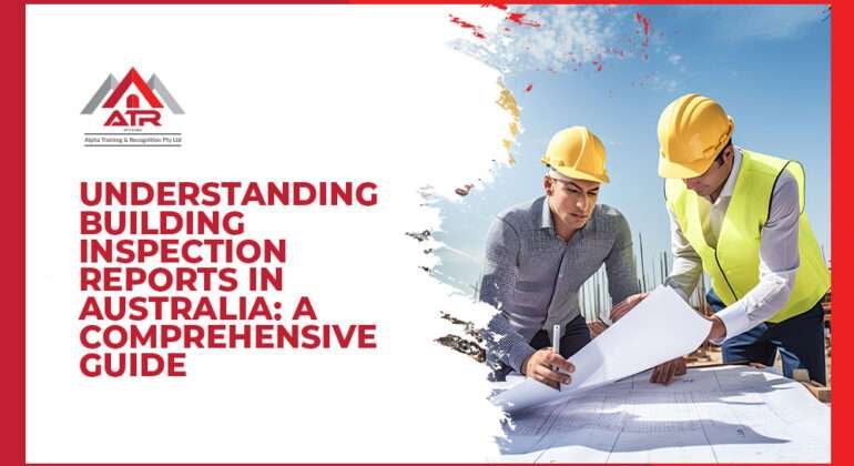 Understanding Building Inspection Reports in Australia: A Comprehensive Guide